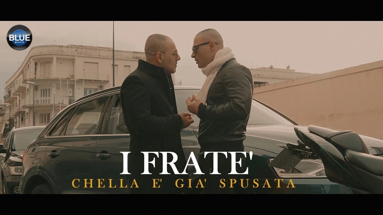 I FRATÈ - Chella E Gia' Spusata (Video Ufficiale 2022)