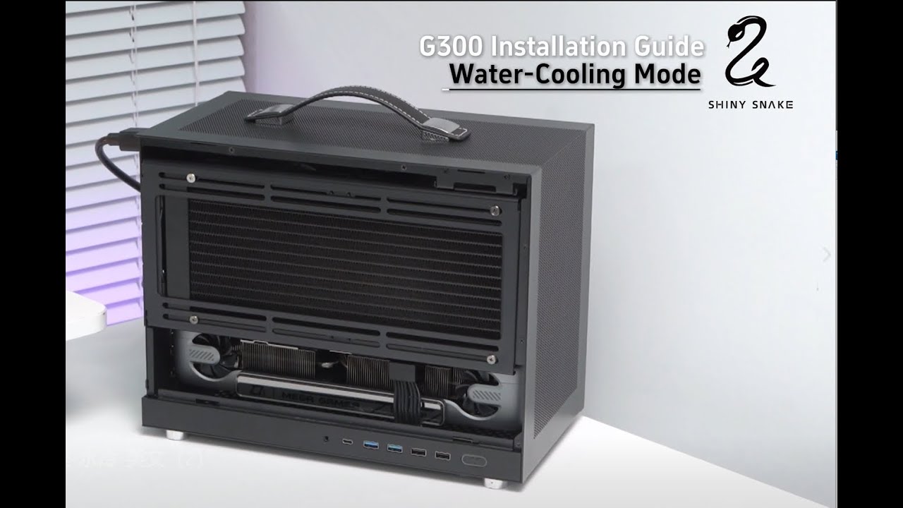 Shiny Snake G300  Installation Insturction -- Water Cooling Mode