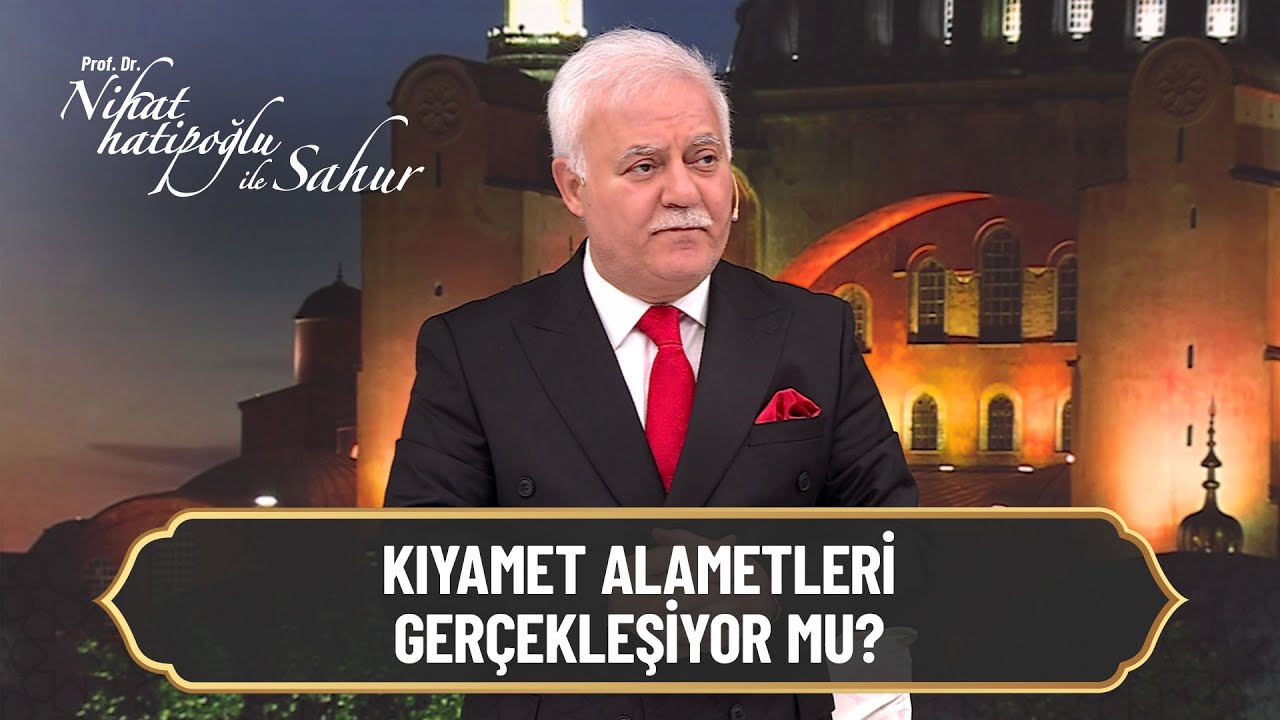 Kıyamet alametleri gerçekleşiyor mu? - Nihat Hatipoğlu ile Sahur 10. Bölüm