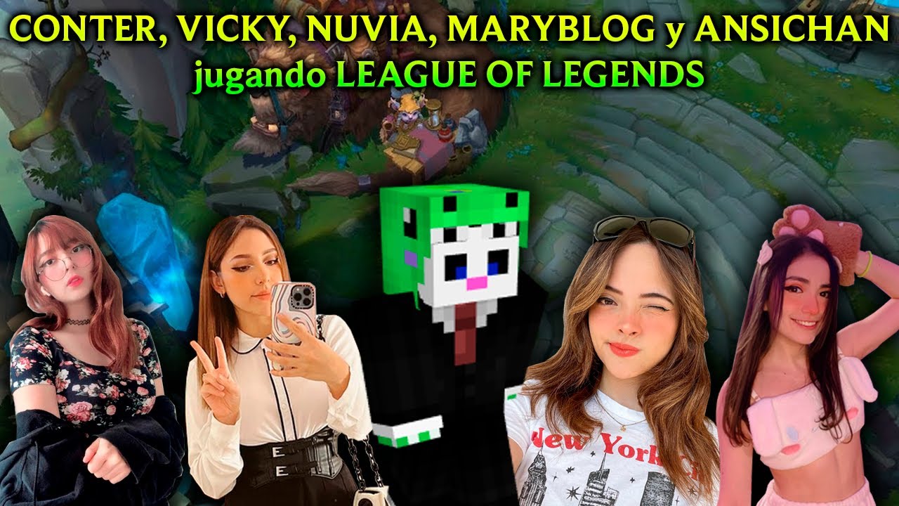 CONTER, VICKY, NUVIA, MARYBLOG y ANSICHAN jugando LEAGUE OF LEGENDS 😅😁