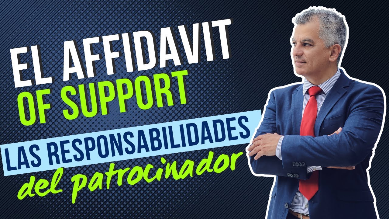 IMPORTANTE/LAS RESPONSABILIDADES DEL PATROCINADOR AL FIRMAR EL AFFIDAVIT OF SUPPORT/TIENES QUE VERLO