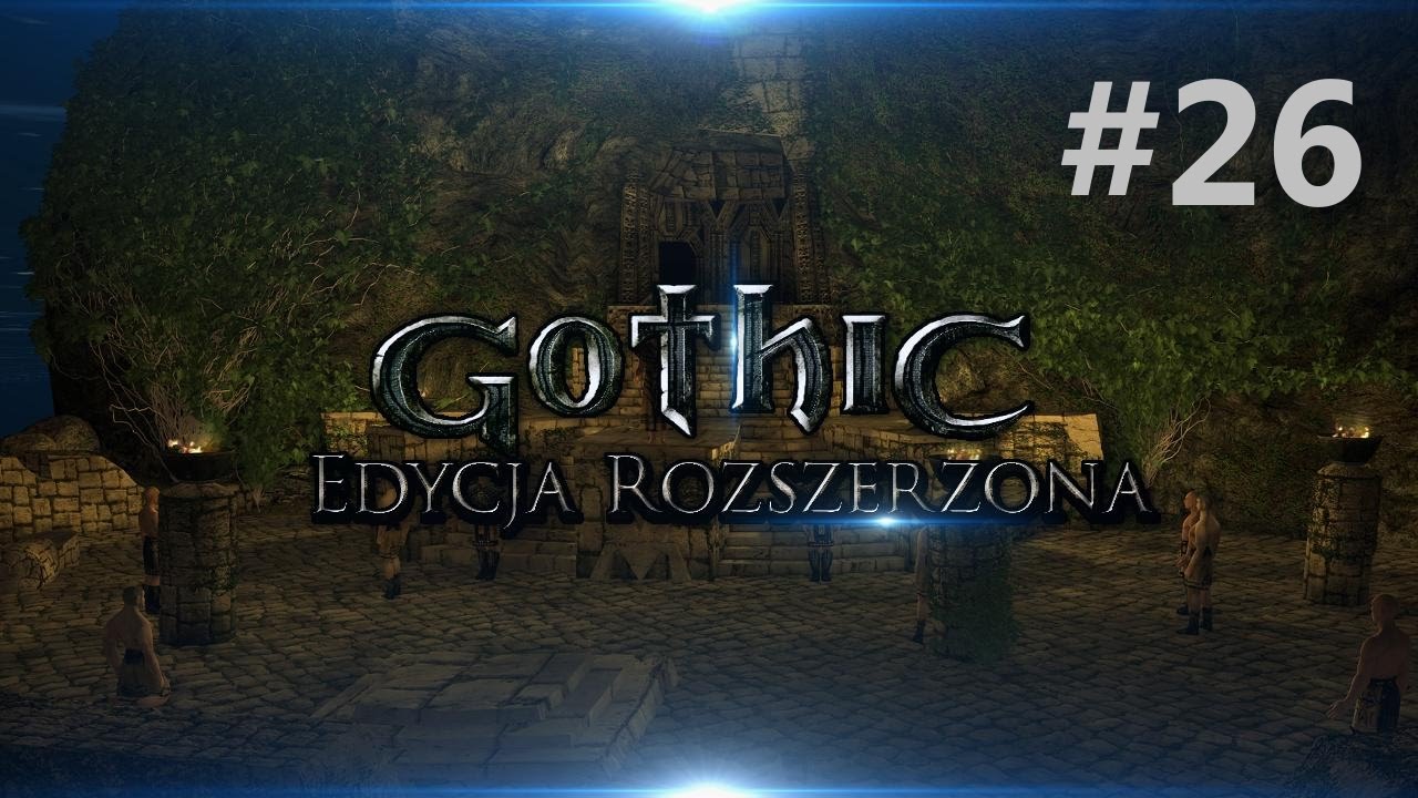 26# Gothic: Edycja Rozszerzona - KONIEC PIERWSZEGO ROZDZIAŁU!