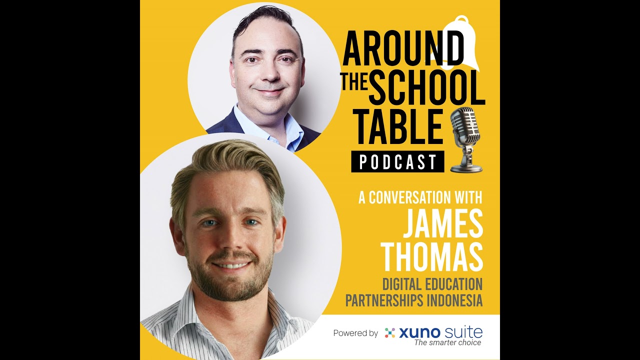 Episode 32: James Thomas - The Indonesian School Systems Playbook - Around the School Table by Xu...