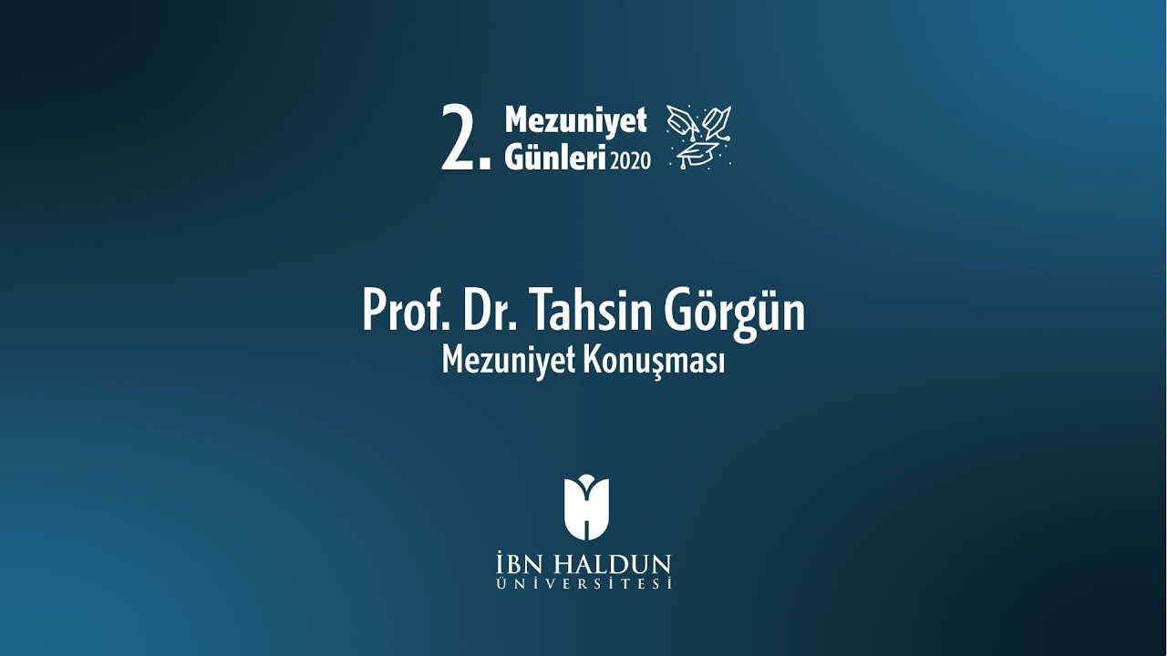 Mezuniyet Konuşması | Prof. Dr. Tahsin Görgün