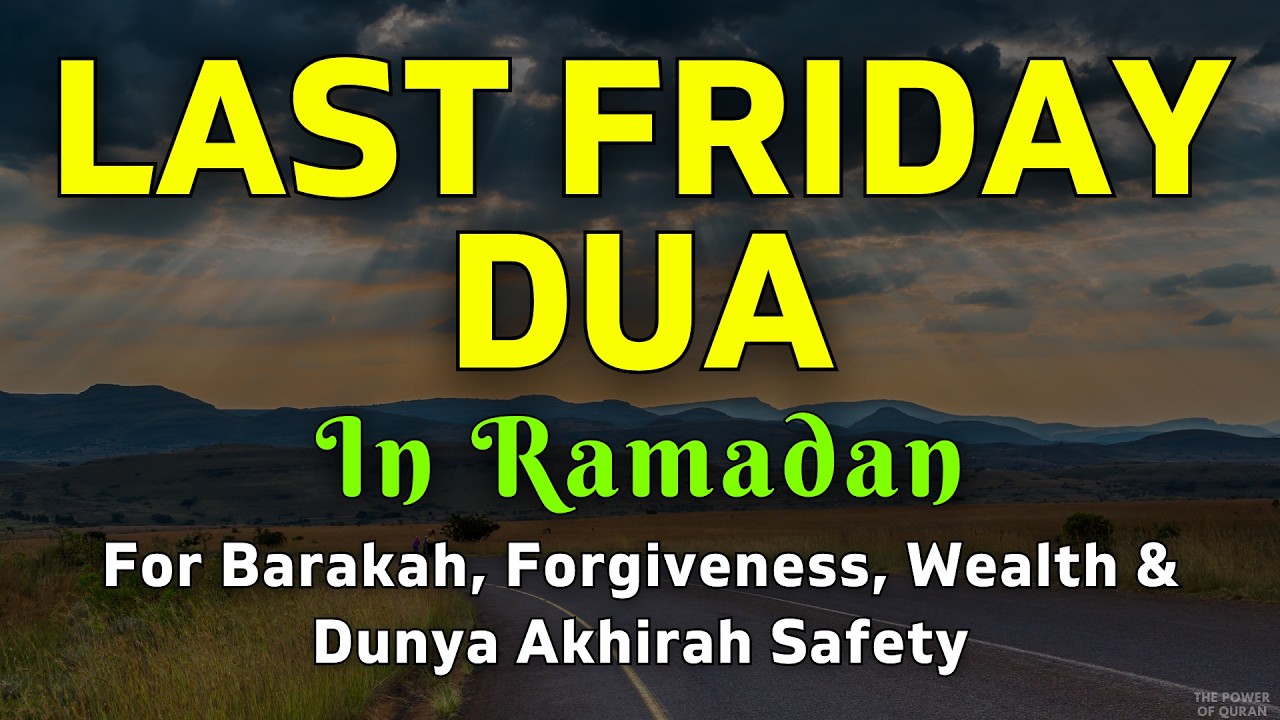 FINAL JUMMAH OF RAMADAN | Recite This Dua Before It Ends - A Powerful Dua for Forgiveness & Barakah