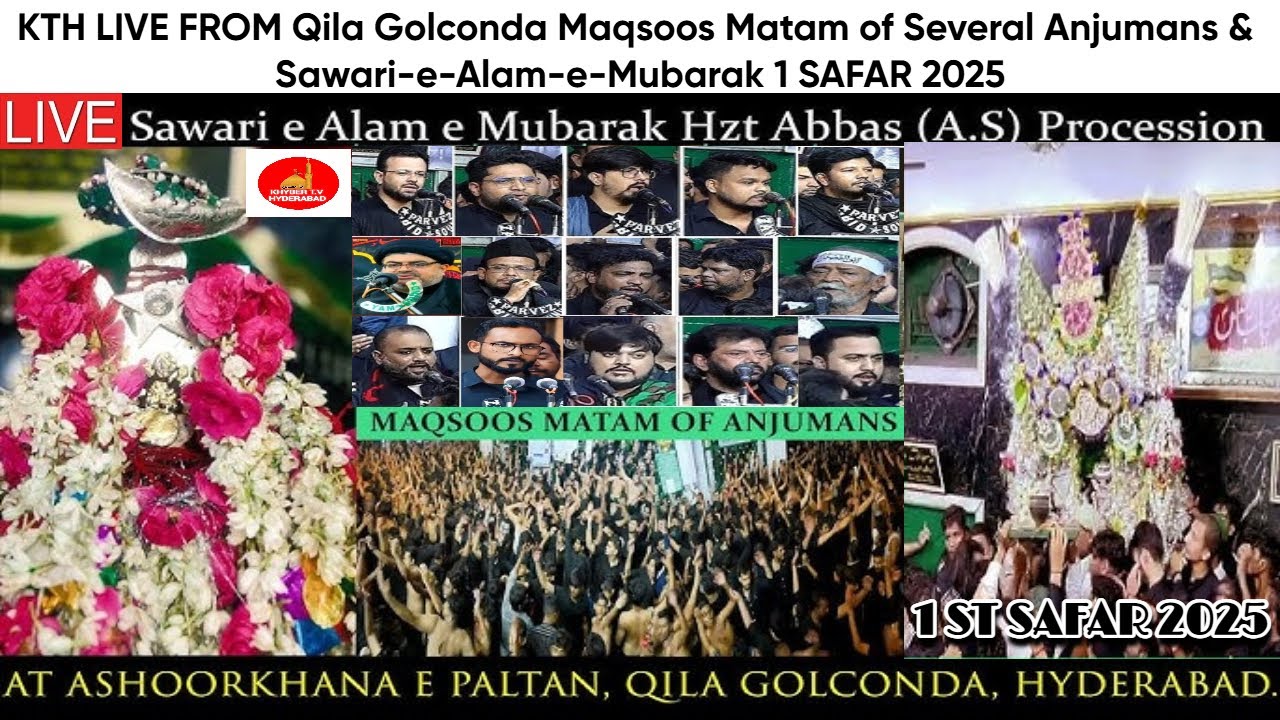 KTH LIVE FROM Qila Golconda Maqsoos Matam of Several Anjumans & Sawari-e-Alam-e-Mubarak 1 SAFAR 2025