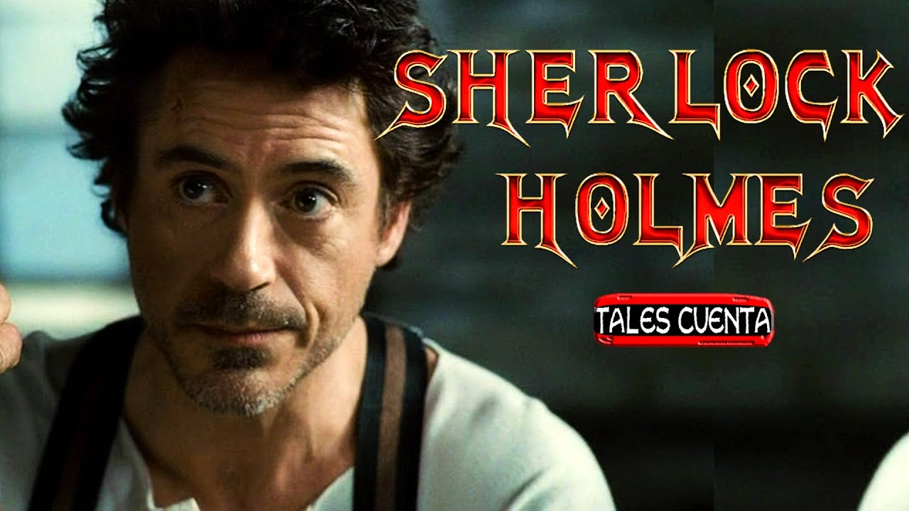 SHERLOCK HOLMES (Resumen) TALES CUENTA