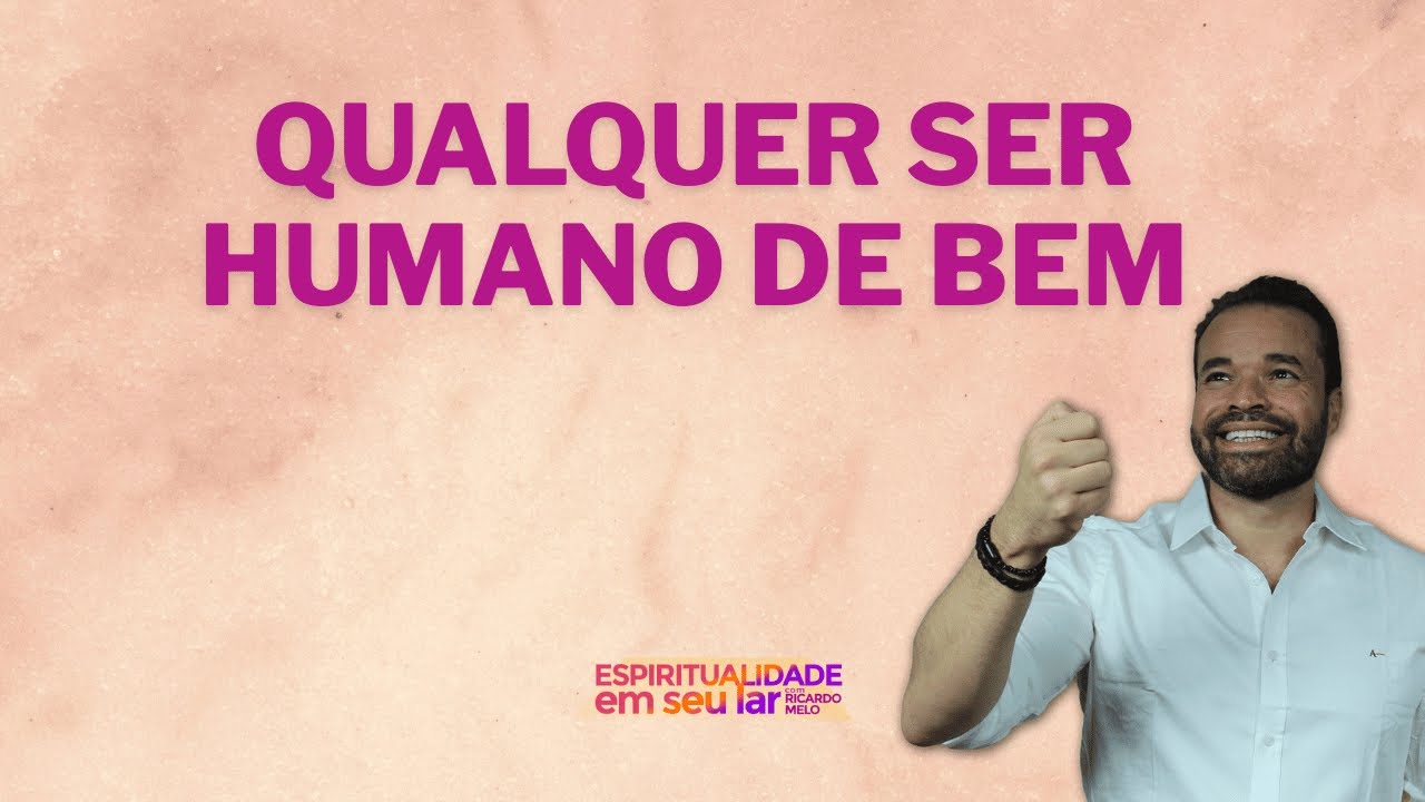 Qualquer ser humano de bem