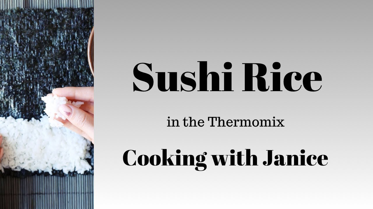 Sushi Rice in the Thermomix - Cooking with Janice