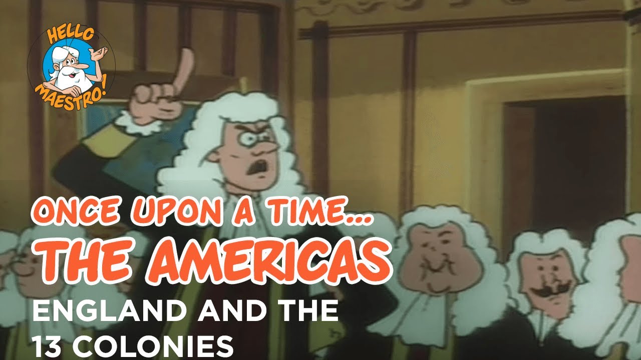 Once upon a time... The Americas - England and the 13 colonies - Hello Maestro