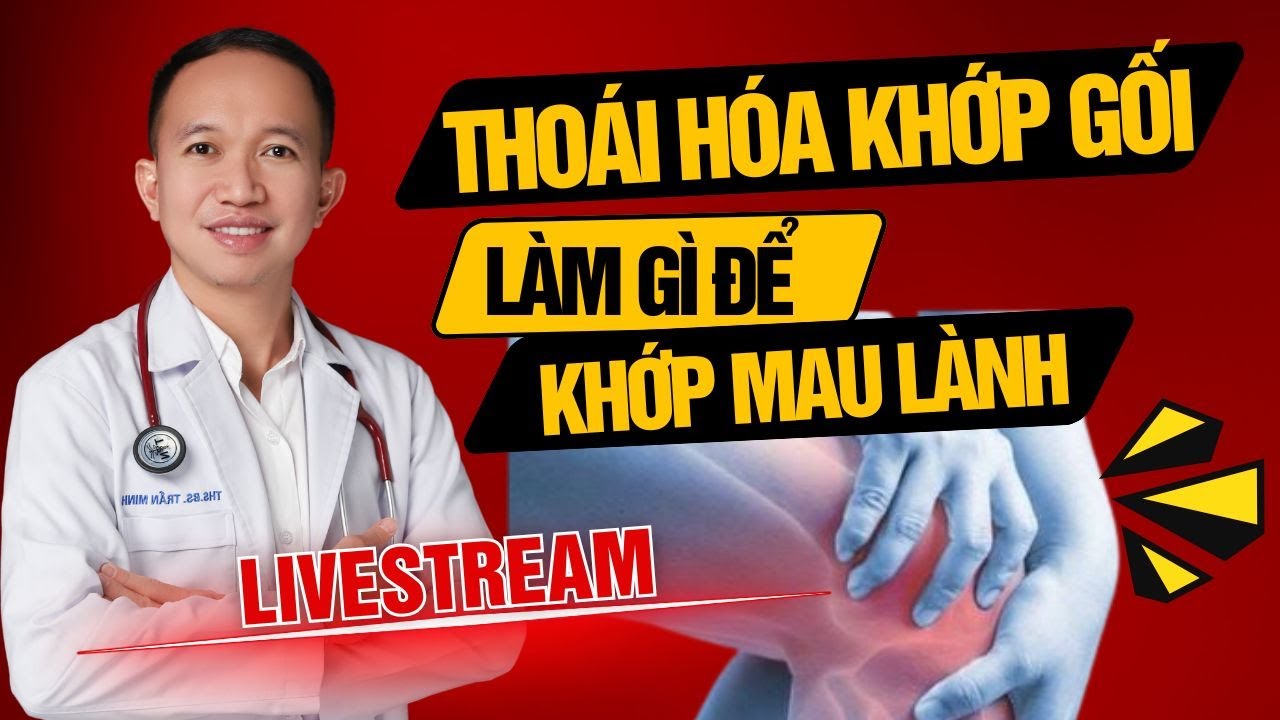 THOÁI HÓA KHỚP GỐI CẦN LÀM GÌ ĐỂ KHỚP GỐI MAU LÀNH