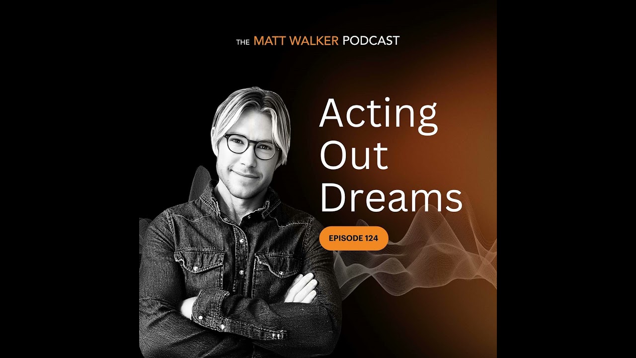 #124 - Acting Out Dreams