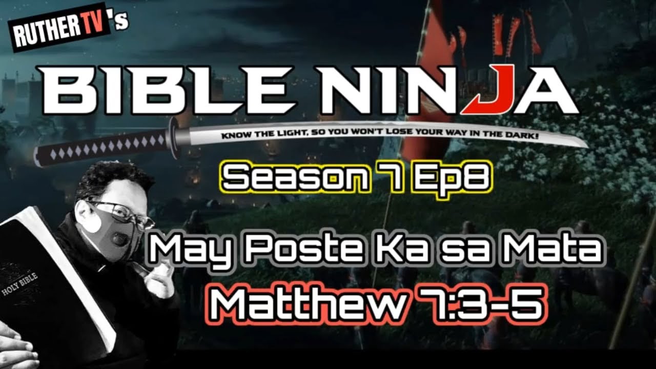 MAY POSTE KA SA MATA| MATTHEW 7:3-5 | BIBLE NINJA S7 Ep9 | Ruther TV