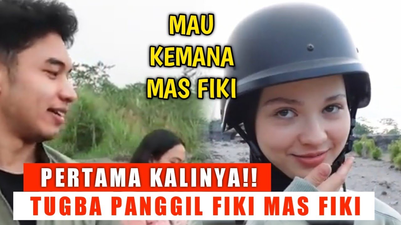 PERTAMA KALI!! Tugba memanggil Fiki Naki (MAS FIKI)