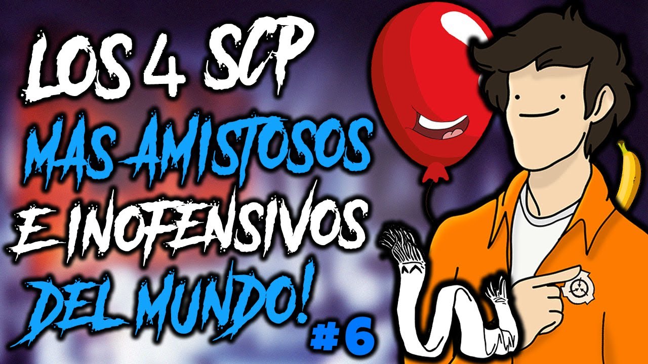 LOS 4 SCP MAS AMISTOSOS E INOFENSIVOS DEL MUNDO PARTE #6