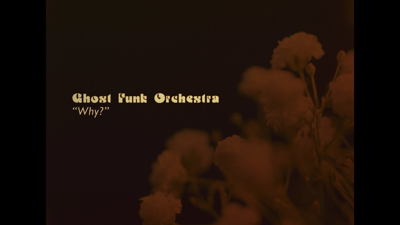 Ghost Funk Orchestra - Why?