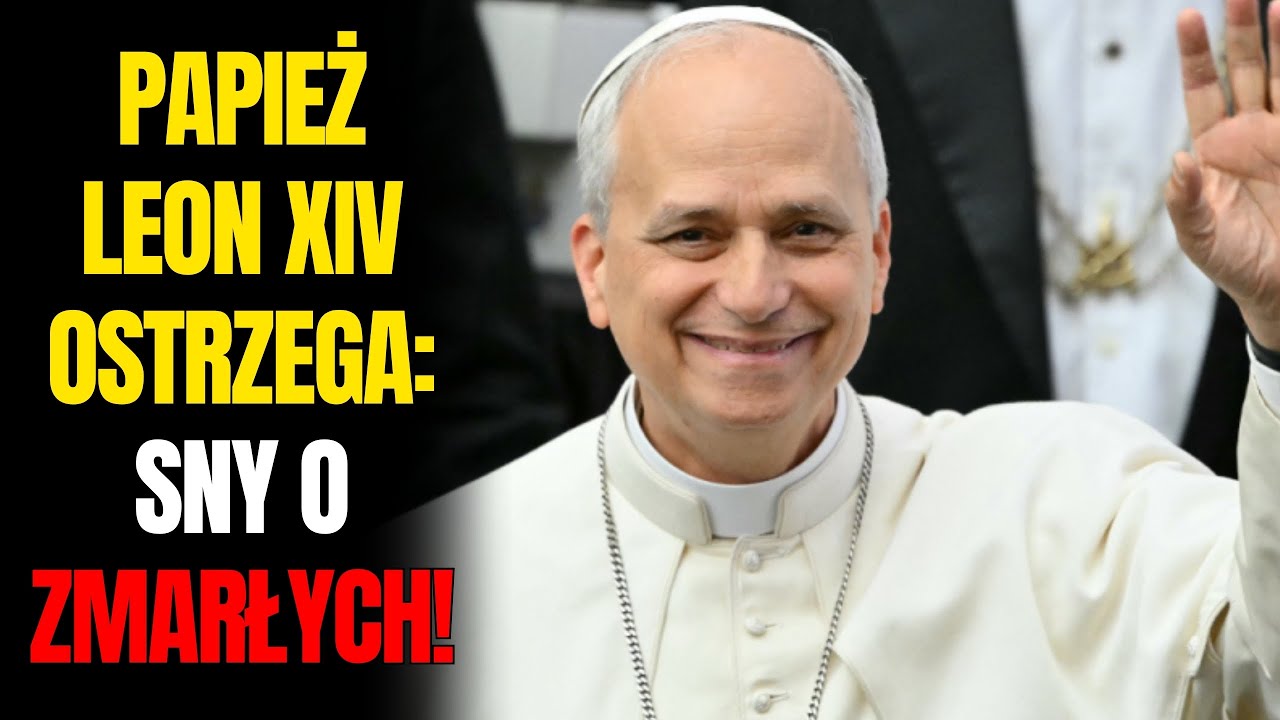 PAPIEŻ LEON XIV UJAWNIA: DLACZEGO NIEKTÓRZY ŚNIĄ O TYM SAMYM ZMARŁYM WIELOKROTNIE?