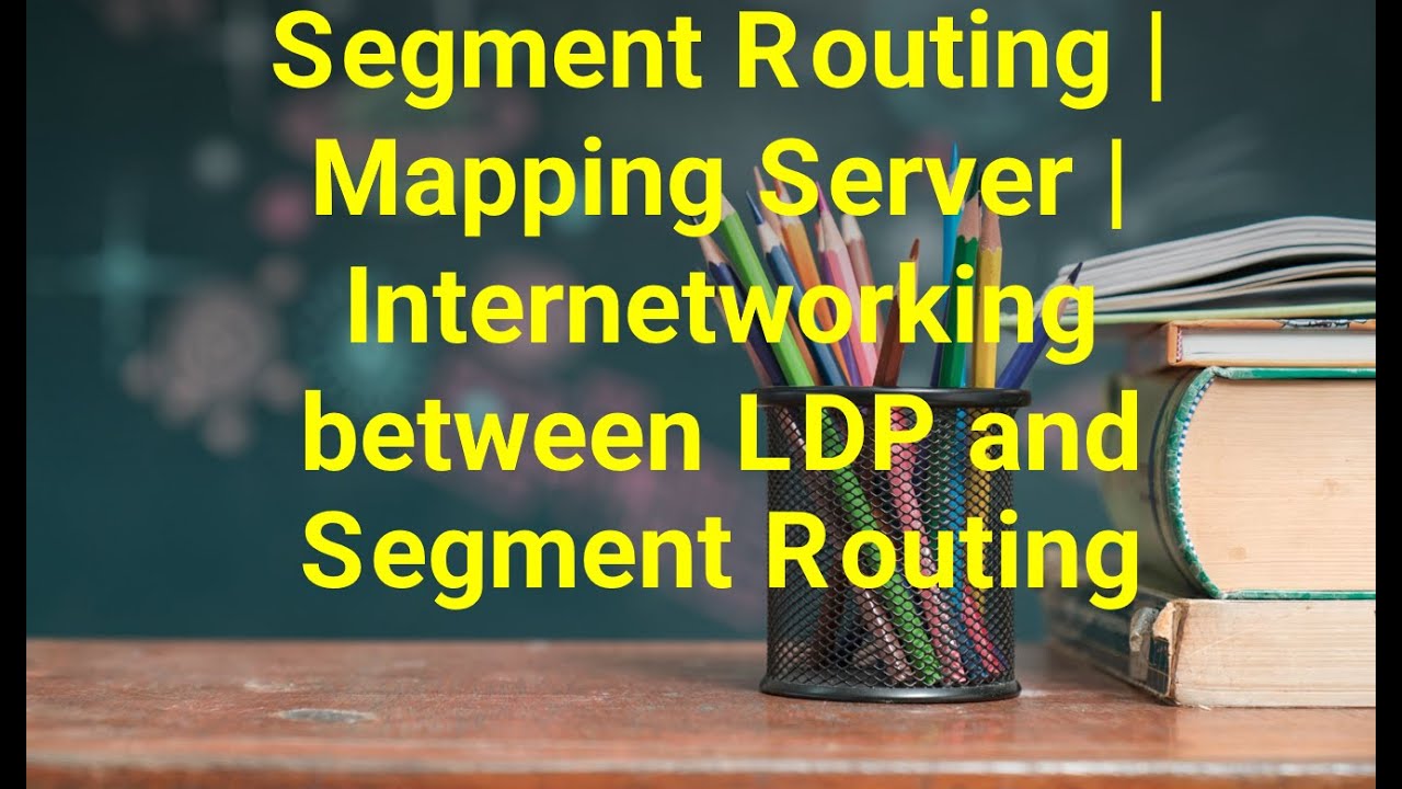 Segment Routing | Mapping Server | Internetworking between LDP and Segment Routing