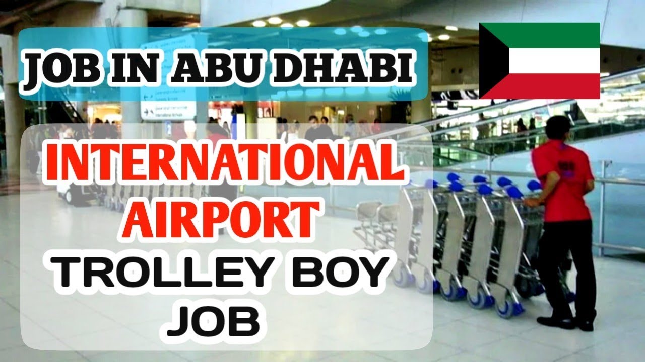 Airport Trolley Boy Job In Abu Dhabi 2019 || Uregent Required Direct CV Selection High Salary