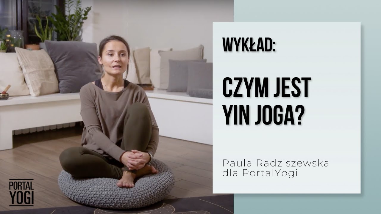 Czym jest YIN joga?  – Paula Radziszewska dla PortalYogi