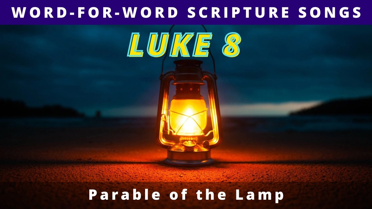 Luke 8:16-21 |  Parable of The Lamp | A Word-for-Word Scripture music song.