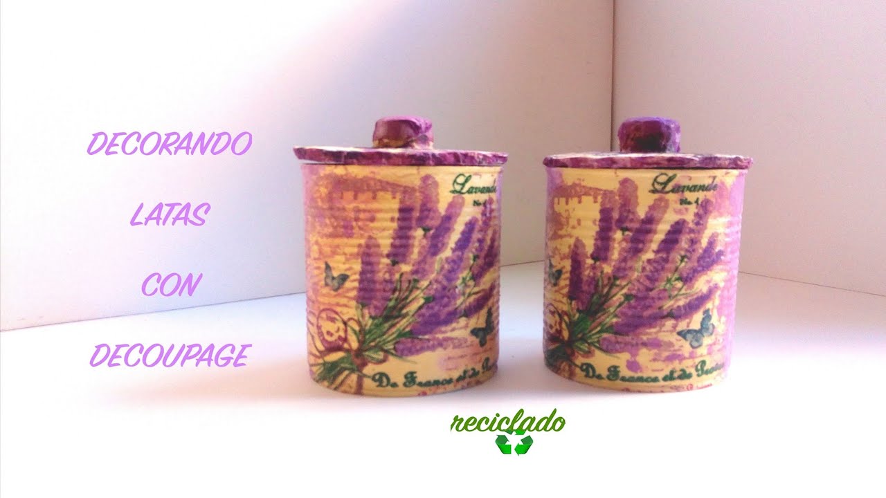 DECORANDO LATAS CON DECOUPAGE ( RECICLADO )