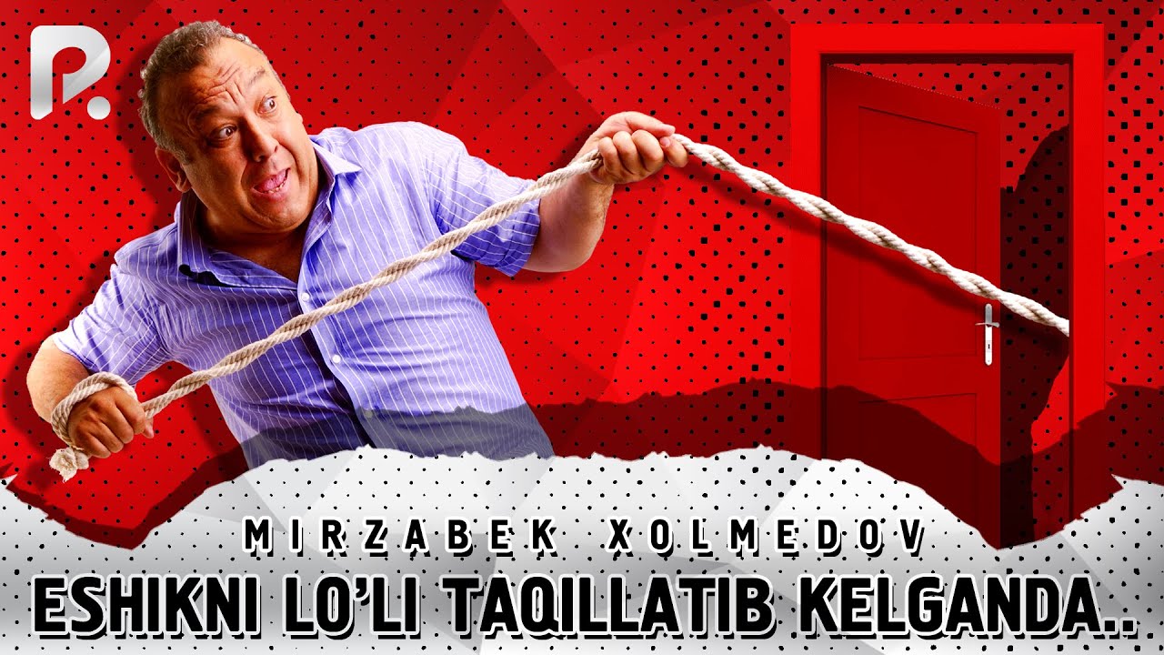 Mirzabek Xolmedov - Eshikni lo’li taqillatib kelganda