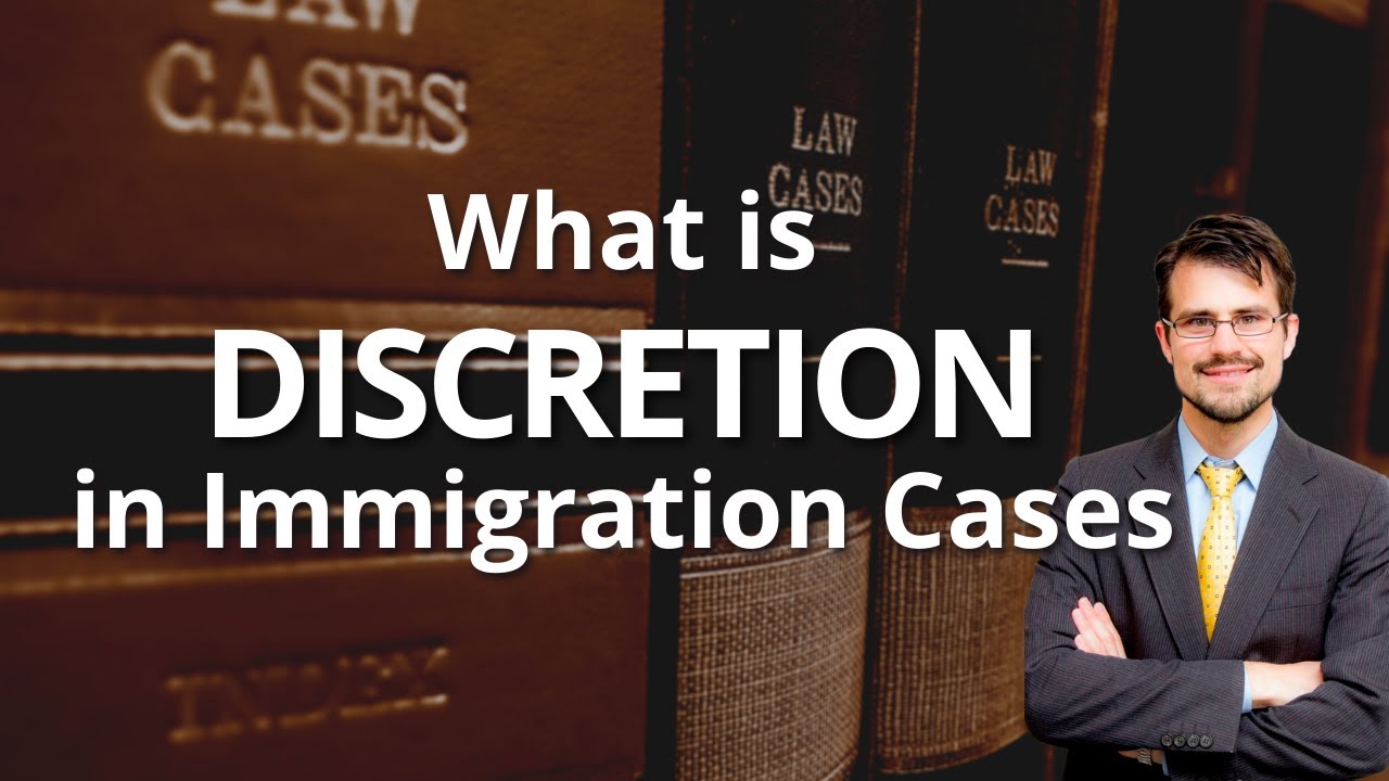 What is Discretion in Immigration Cases