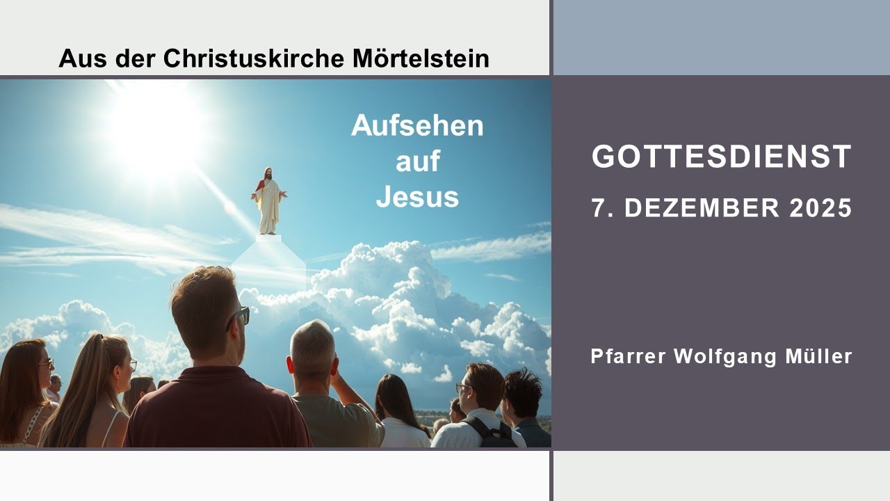 Aufsehen auf Jesus - am 07.12.2025 in Mörtelstein - Pfarrer Wolfgang Müller