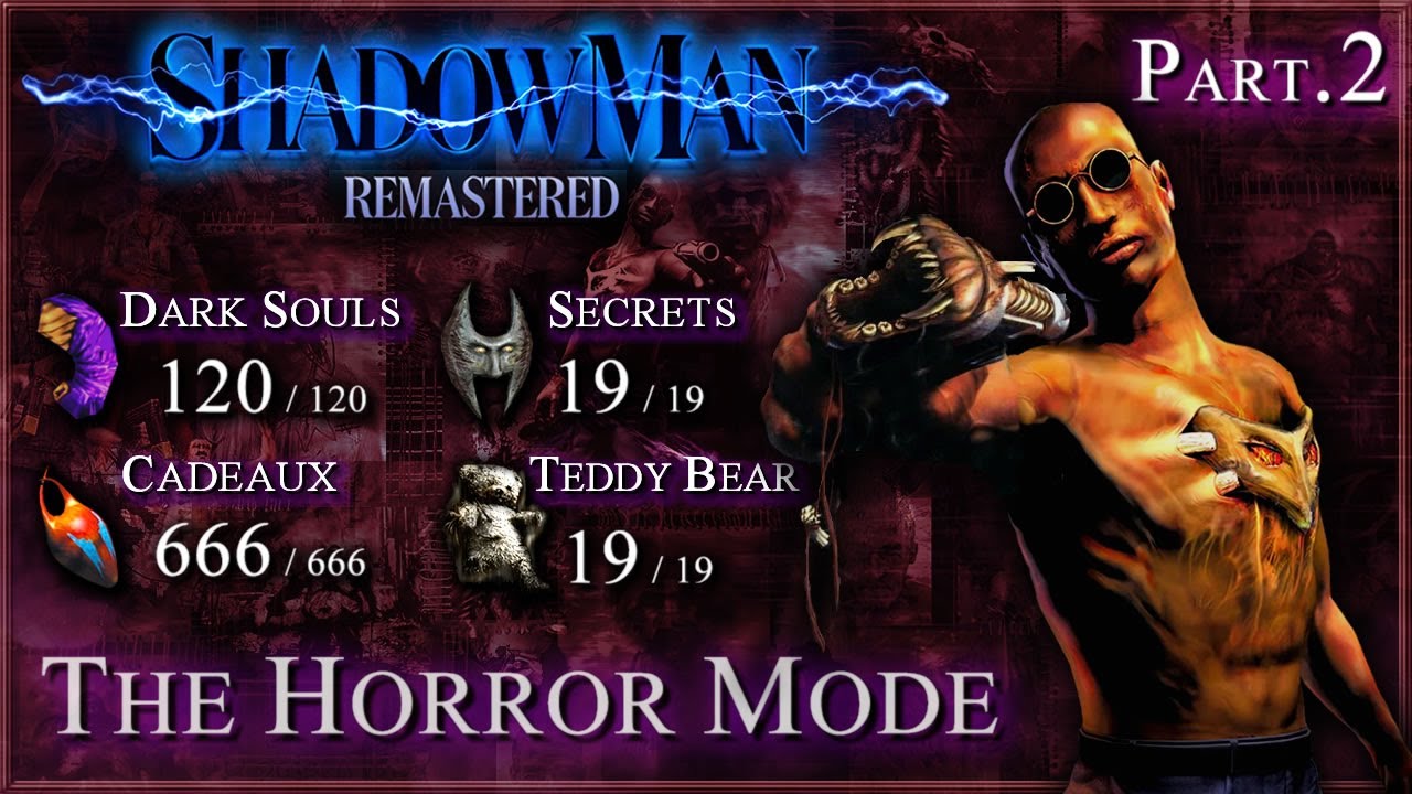 Shadow Man: Remastered [PC] - Guide 100% / The Horror / All Cadeaux, Dark Souls & Secrets (Part.2/2)