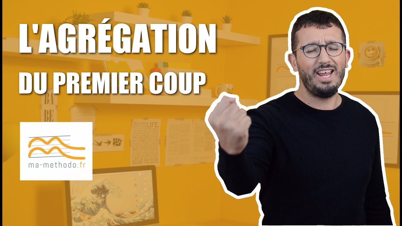 Comment avoir l'agrégation du 1er coup ?