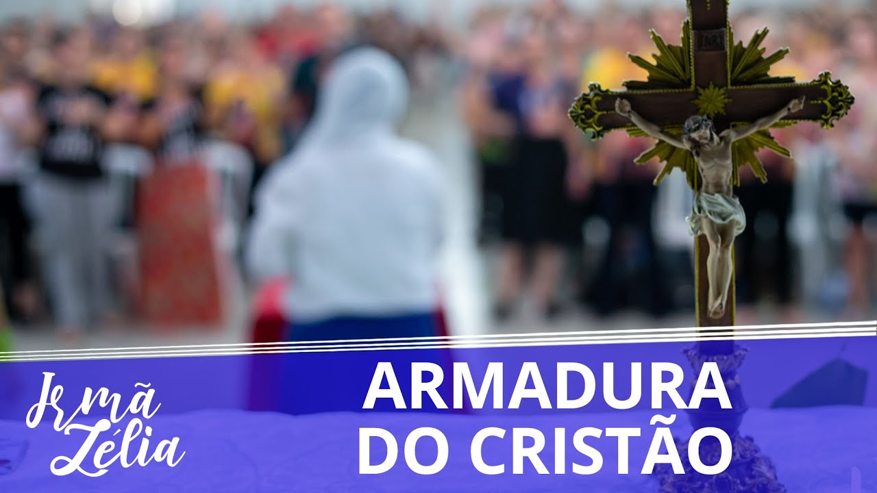 Ir. Zélia - Armadura do Cristão