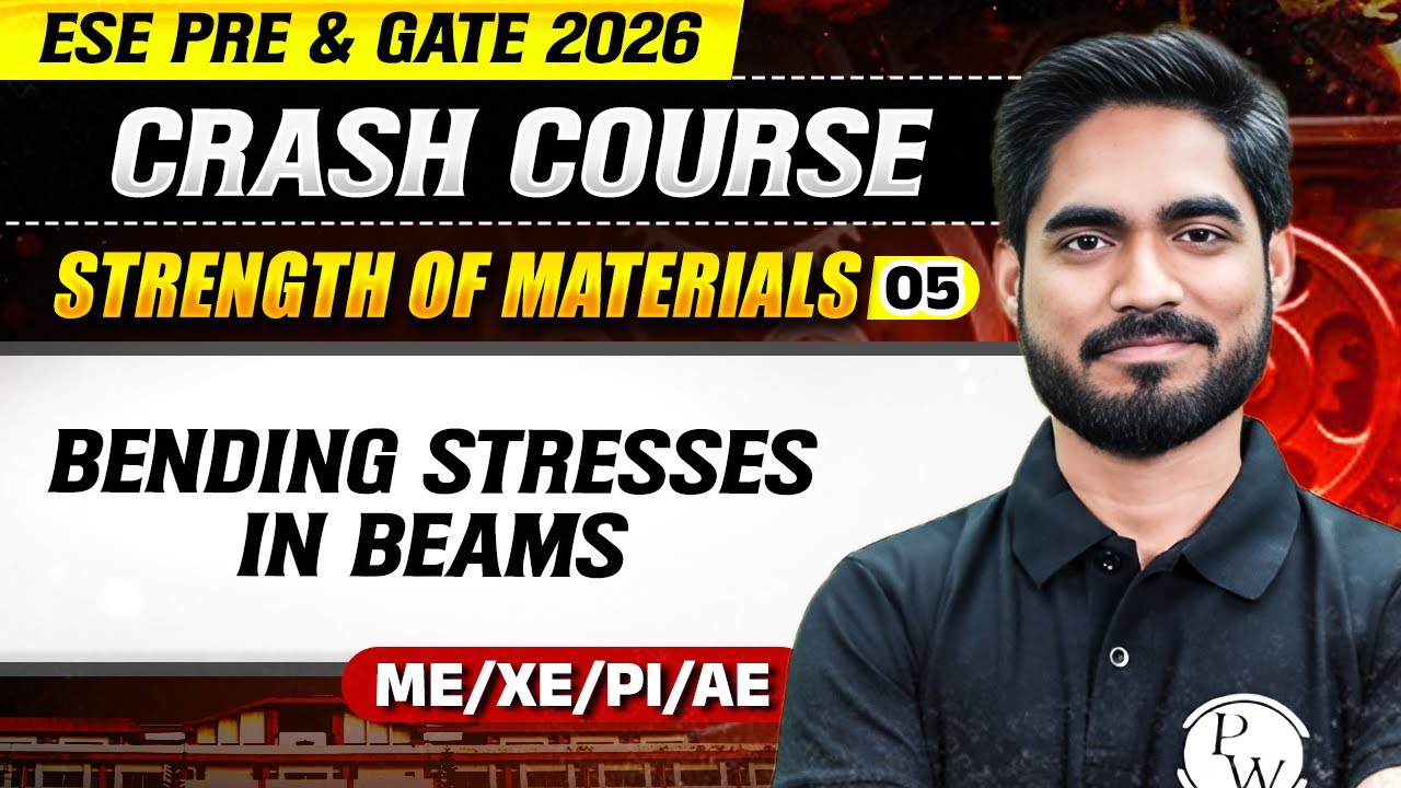 Strength of Materials 05 | Bending Stresses in Beams | ME, XE, PI, AE | GATE & ESE 2026 Crash Course