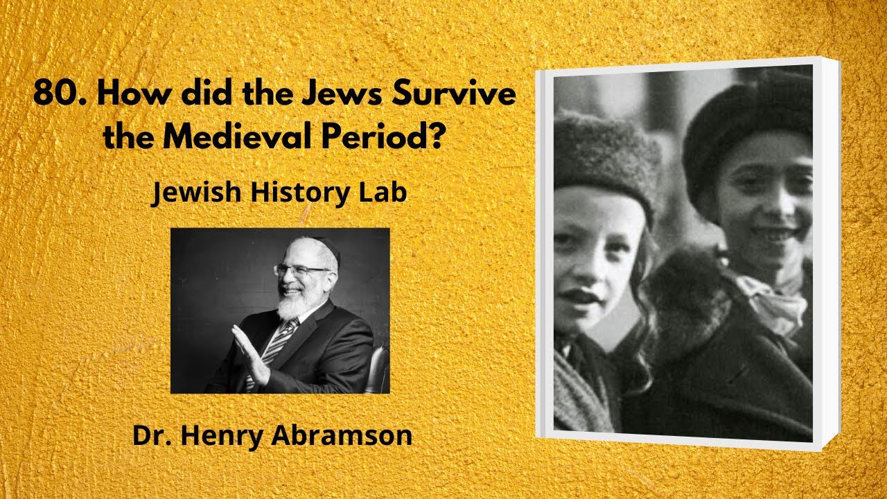 80. How did the Jews Survive the Medieval Period? (Jewish History Lab)