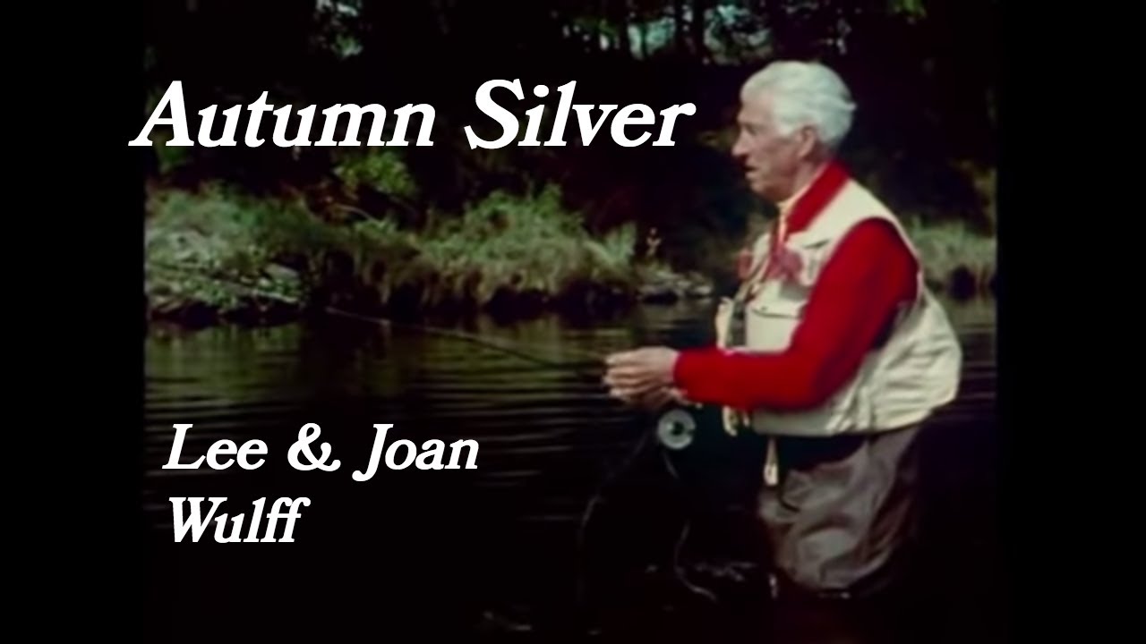 Autumn Silver | Lee & Joan Wulff