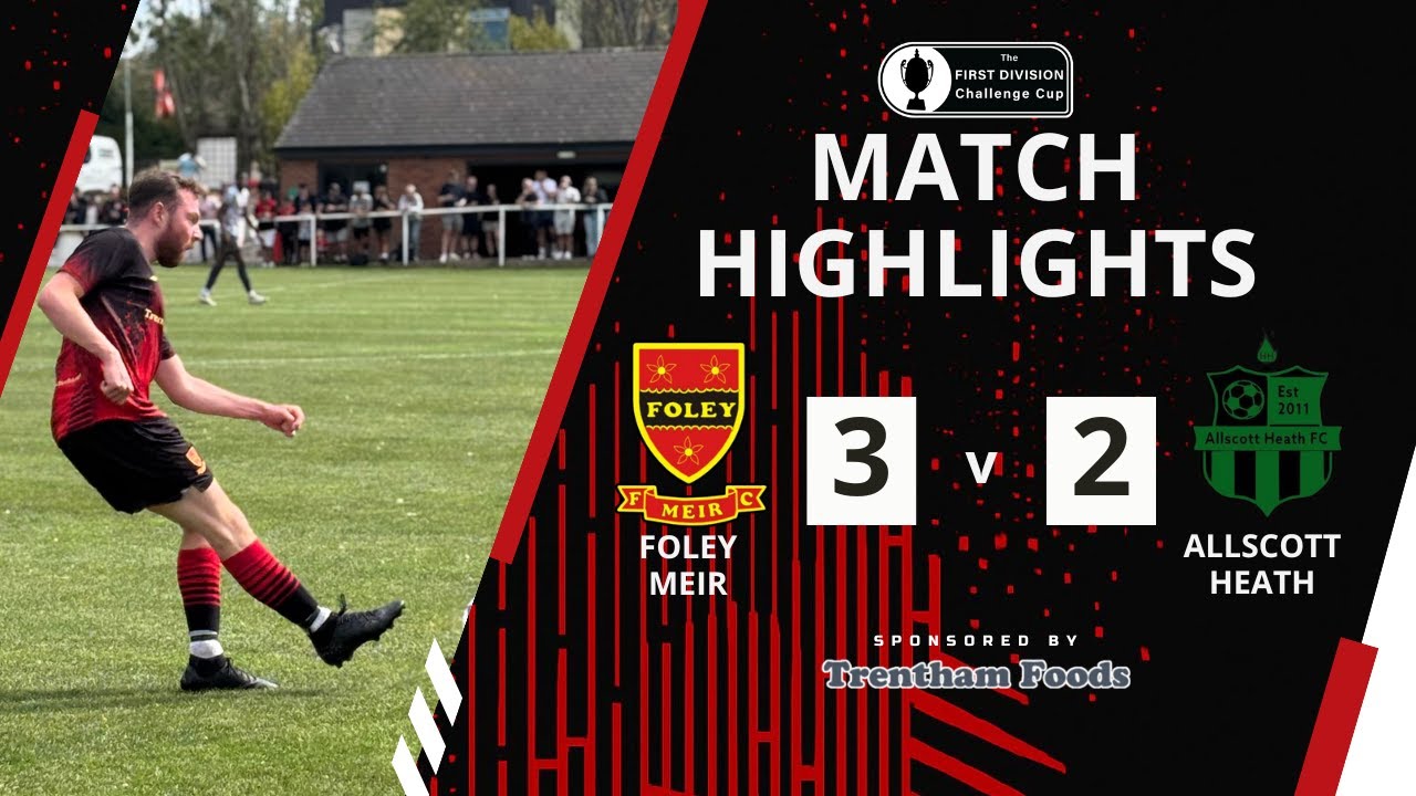 Foley Meir 3-2 Allscott Heath | The Edward Case Cup | 26/08/25