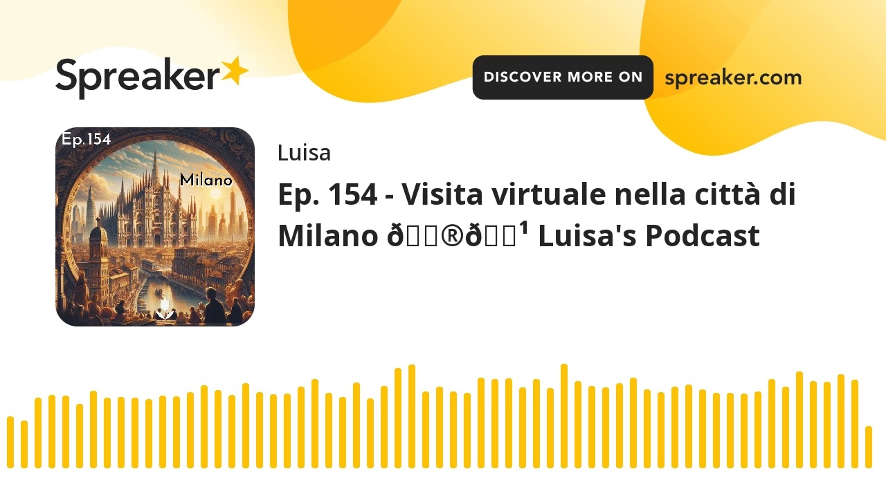 Ep. 154 - Visita virtuale nella città di Milano 🇮🇹 Luisa's Podcast