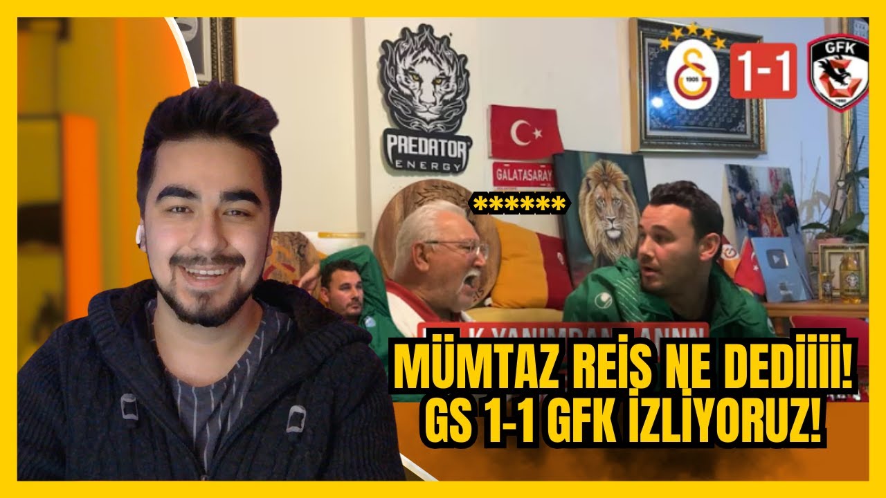 MÜMTAZ REİS ÇİLEDEN ÇIKTI! | MÜMTAZ REİS GS 1-1 GFK İZLİYORUZ!