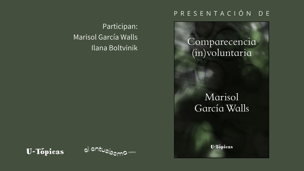 Presentación de Comparecencia (in)voluntaria con Marisol García Walls e Ilana Boltvinik