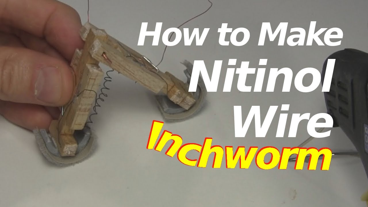 How to Make Inchworm using Nitinol Wire/Shape Memory Alloy