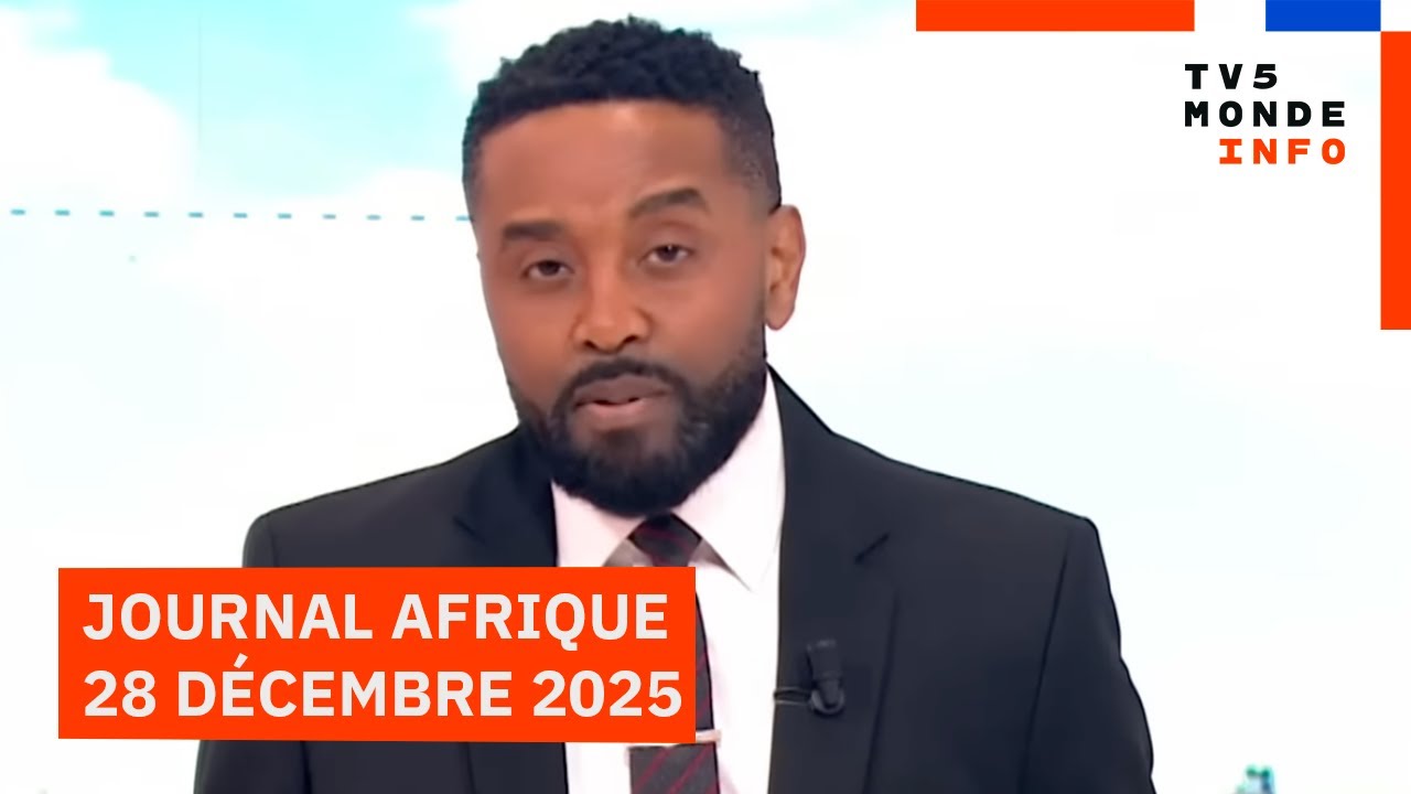 Le journal Afrique du dimanche 28 décembre 2025 sur TV5MONDE