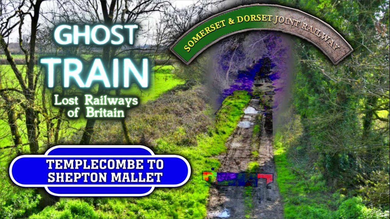 Ghost Train: Somerset & Dorset Railway Part 3 (Templecombe to Shepton Mallet)