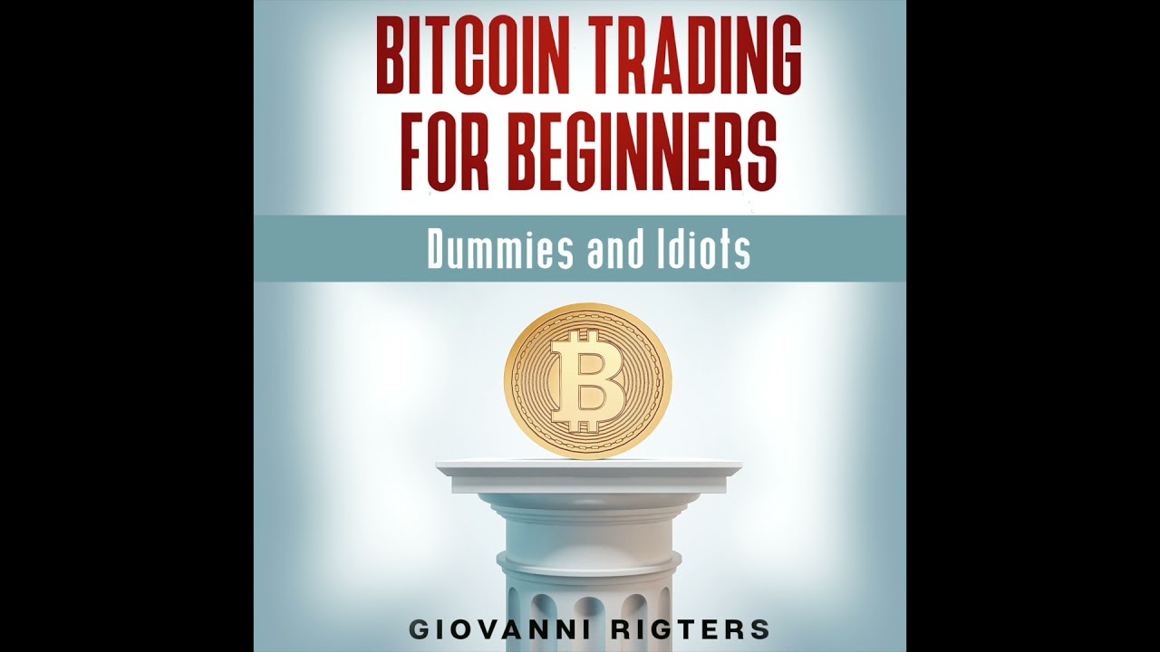 Bitcoin Trading for Beginners & Dummies (Ethereum, Cardano) - Full Length Cryptocurrency Audiobook