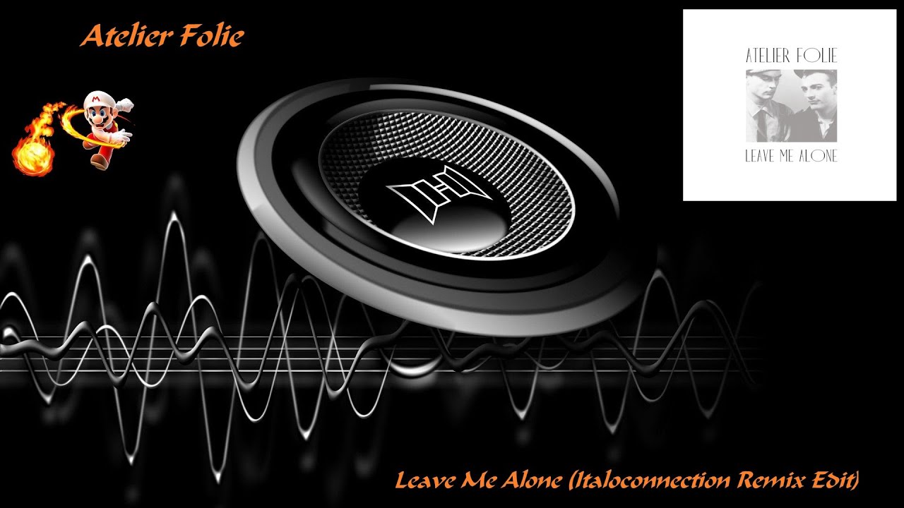 Atelier Folie - Leave Me Alone (Italoconnection Remix Edit)