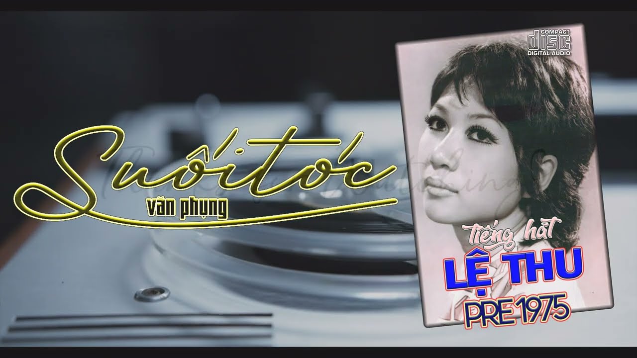 Suối Tóc ♪ LỆ THU Pre75 ♪ Sáng tác: VĂN PHỤNG ♪ Thu thanh trước 1975 ♪ #PRE75