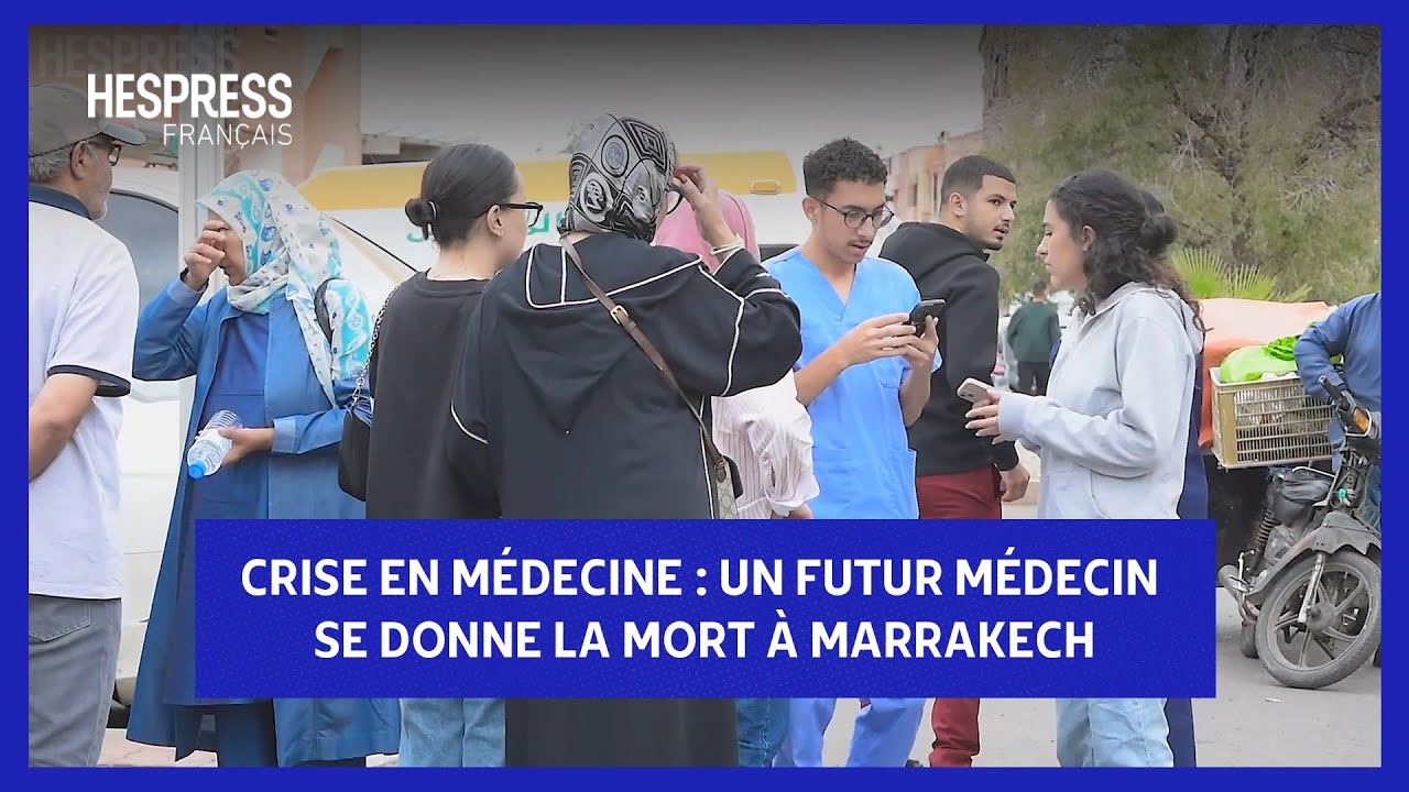 Crise en m&eacute;decine : Un futur m&eacute;decin se donne la mort &agrave; Marrakech