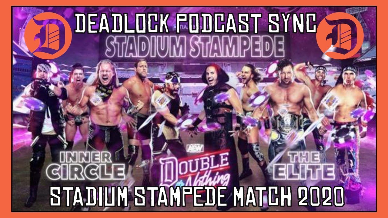 DEADLOCK PODCAST SYNC | Stadium Stampede Match - AEW Double or Nothing 2020