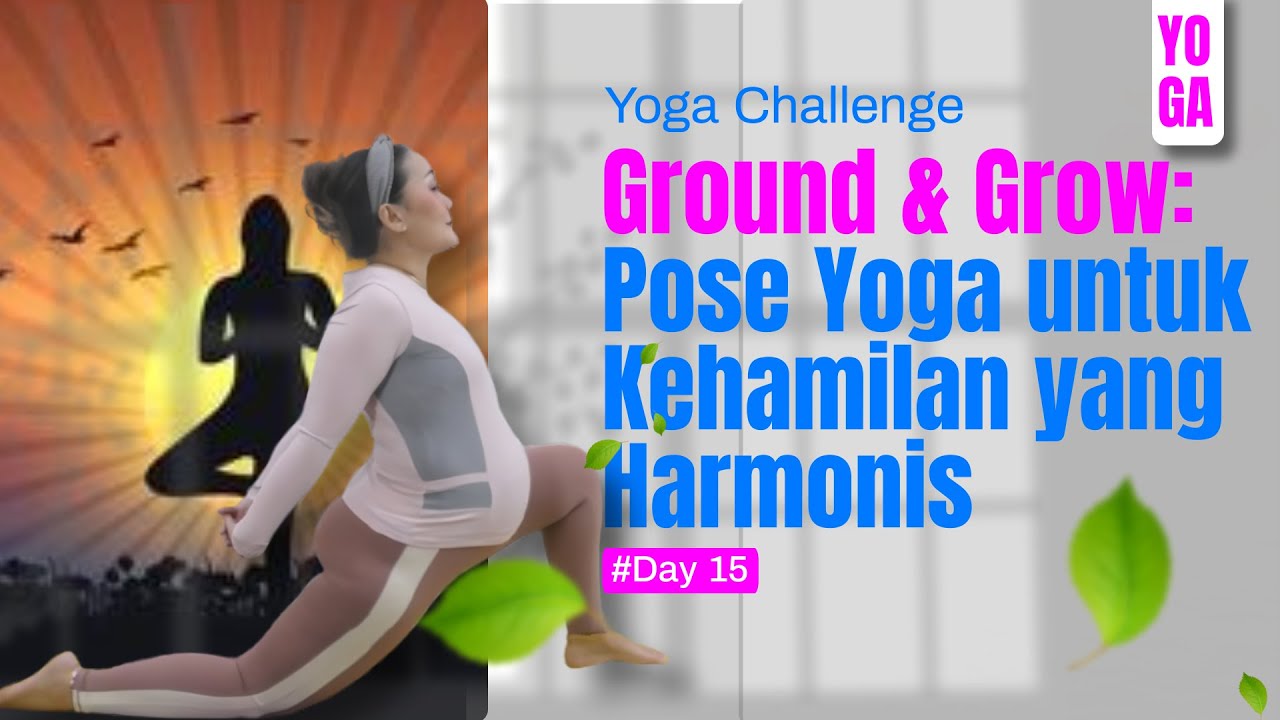 Ground & Grow -  Pose Yoga untuk Kehamilan yang Harmonis - DAY 15