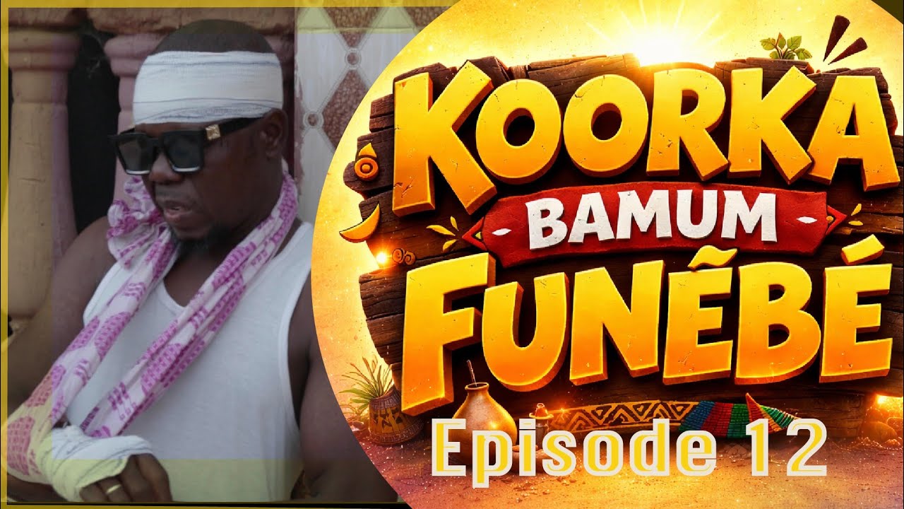 KOORKA BAMUM FUNEBE 2026 EPISODE 12