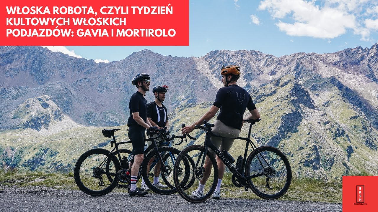 Włoska Robota, czyli 6 dni , 520 km i 15 000 metrów przewyższeń- część 1, Mortirolo i Gavia